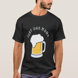 Nur noch ein lustiges Grafikdesign-Biertrinker-Ap T-Shirt