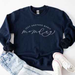 Nur noch ein Manic MOMday Funny Sweatshirt