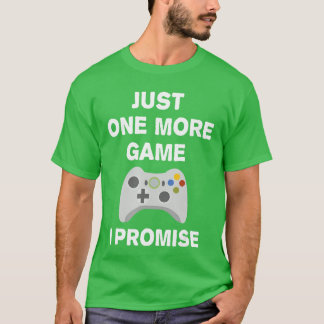 Nur noch ein Spiel, ich verspreche es, lustiger Ga T-Shirt