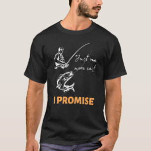 Nur noch ein Wurf, ich verspreche Angelrute Barsch T-Shirt