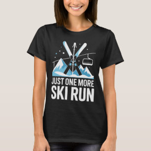 Nur noch eine Abfahrt Alpinski Fahren Berge T-Shirt