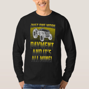 Nur noch eine Bezahlung Landwirtschaft und Traktor T-Shirt