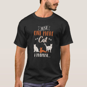 Nur noch eine Katze, ich verspreche es Katze Kat T-Shirt