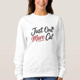 Nur noch eine Katze Lustiger minimaler Katzenliebh Sweatshirt