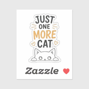 Nur noch eine Katze Lustiges Süßes Katzenliebhaber Aufkleber