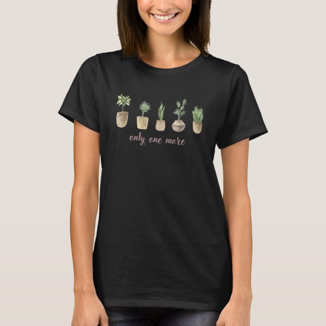 Nur noch eine Pflanze Gartenbau Blume Gartenbau T-Shirt (Vorderseite)