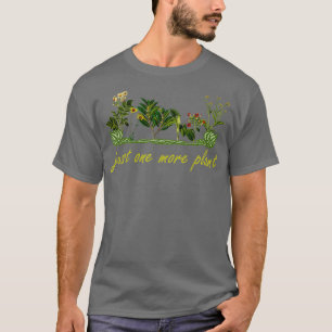 Nur noch eine Pflanze lustiges Anpflanzen und Gart T-Shirt
