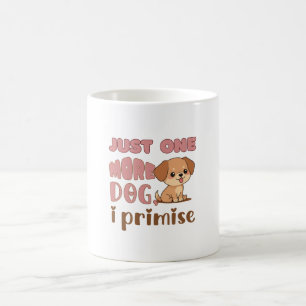 Nur noch einen Hund, ich verspreche es, Lustige Hü Kaffeetasse
