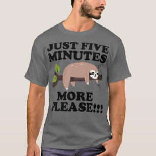 Nur noch fünf Minuten mehr, bitte ein Geschenk 1 T-Shirt