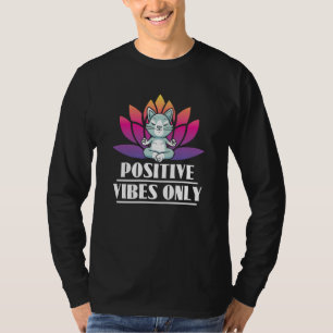 Nur positive Schwingungen Katzen-Meditation Yoga T-Shirt
