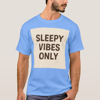 Nur schläfrige Vibes ee Geschenk T-Shirt