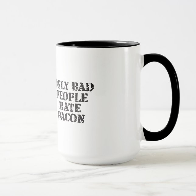 Nur schlechte Leute-Hass-Speck-Tasse Tasse (Rechts)