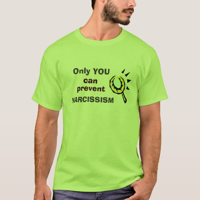 Nur Sie können Narzissmus verhindern T-Shirt (Vorderseite)