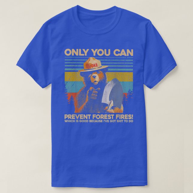 Nur Sie können Waldbrände verhindern T-Shirt (Design vorne)