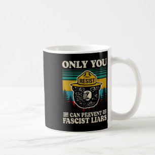Nur Sie widerstehen, können faschistische Lügner v Kaffeetasse