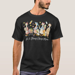 Nur String Cheese Mama Goose Muttertag Frauen T-Shirt