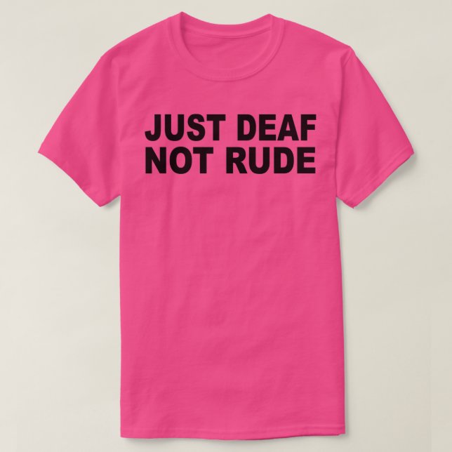 Nur taub nicht unhöflich T-Shirt (Design vorne)