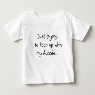 Nur um mit meinem Aussie behalten... Baby T-shirt
