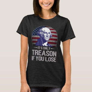 Nur Verrat, wenn du den 4. Juli George Washin verl T-Shirt