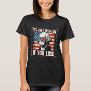 Nur Verrat, wenn du den 4. Juli George Washington T-Shirt