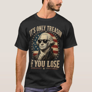 Nur Verrat, wenn du verlierst, lustiger George Was T-Shirt