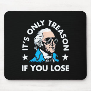 Nur Verrat, wenn Sie verlieren - Funny 4. Juli Mousepad