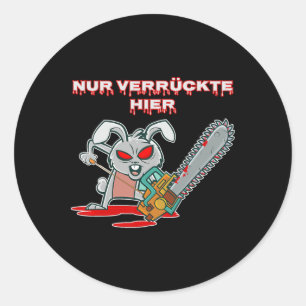Nur Verrückte Hier Spaß Kaninchen mit Chainsaw Ges Runder Aufkleber
