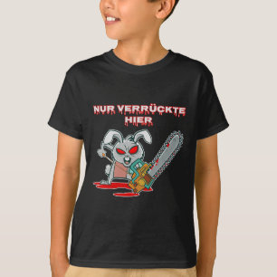 Nur Verrückte Hier Spaß Kaninchen mit Chainsaw Ges T-Shirt