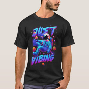 Nur Vibing Astronaut Schwebt Im Weltraum Kosmische T-Shirt