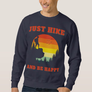 Nur wandern und glücklich wandern gehen im Freien Sweatshirt