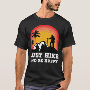 Nur wandern und glücklich wandern gehen im Freien T-Shirt