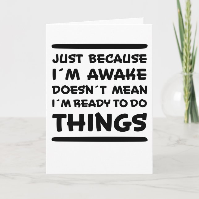 Nur weil ich Awake Funny Sprichwort Sarcasm Joke Karte (Vorderseite)