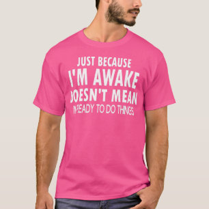 Nur weil ich Awake Funny Tshirt für Tweets und