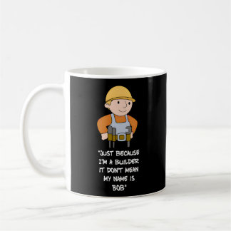 Nur weil ich ein Erbauer bin, Gemein mein Name nic Kaffeetasse