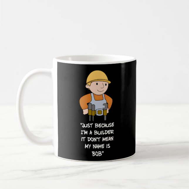Nur weil ich ein Erbauer bin, Gemein mein Name nic Kaffeetasse (Links)