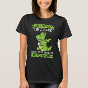 Nur weil ich erwacht bin, ist Dinos Drink Co nicht T-Shirt