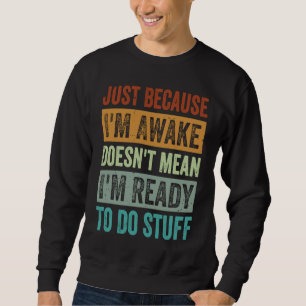 Nur weil ich erwacht bin, ist es nicht Gemein, das Sweatshirt
