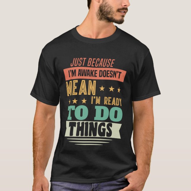 Nur weil ich erwacht bin, ist es nicht Gemein, das T-Shirt (Vorderseite)