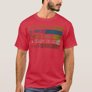 Nur weil ich erwacht bin, ist es nicht Gemein, das T-Shirt