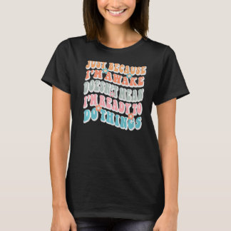 Nur weil ich erwacht bin, ist es nicht Gemein, das T-Shirt