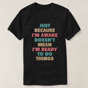 Nur weil ich erwacht bin, ist es nicht Gemein, das T-Shirt