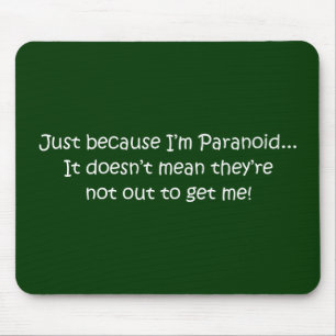 "Nur weil ich paranoid bin..." Mousepad