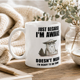 Nur weil ich wach bin, bin ich nicht Gemein, berei Kaffeetasse
