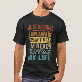 Nur weil ich wach bin, bin ich nicht Gemein, berei T-Shirt