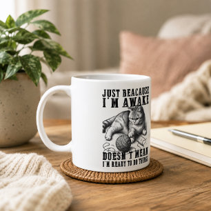 Nur weil ich wach bin, heißt das nicht, dass ich b kaffeetasse