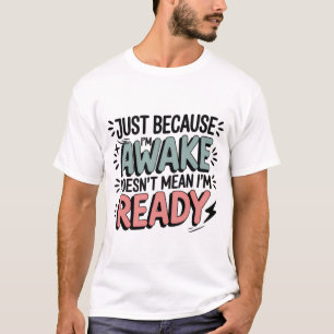 Nur weil ich wach bin Lustiges freches Teenager Sw T-Shirt