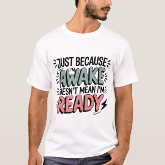 Nur weil ich wach bin Lustiges freches Teenager Sw T-Shirt