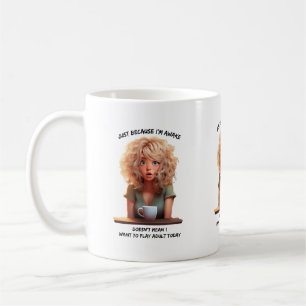 Nur weil ich wach bin = morgens Spaß Kaffeetasse