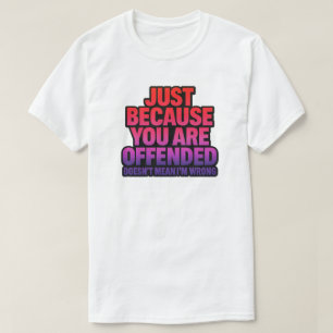 NUR WEIL IHNEN ANGEBOTEN WIRD, IST ES NICHT GEMEIN T-Shirt