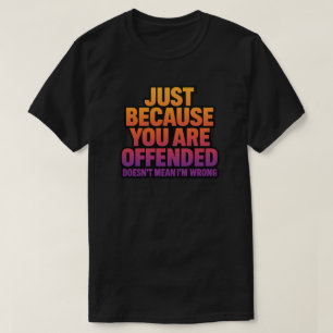 NUR WEIL IHNEN ANGEBOTEN WIRD, IST ES NICHT GEMEIN T-Shirt